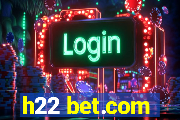 h22 bet.com